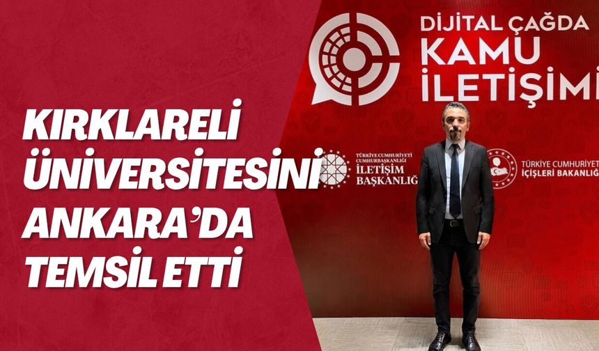 Kırklareli Üniversitesini Ankara’da Temsil Etti