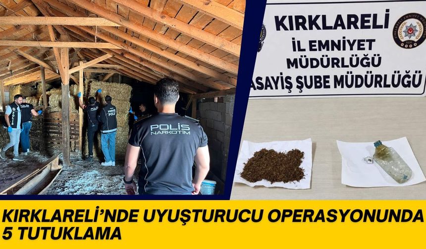 Kırklareli’nde Uyuşturucu Operasyonunda 5 Tutuklama