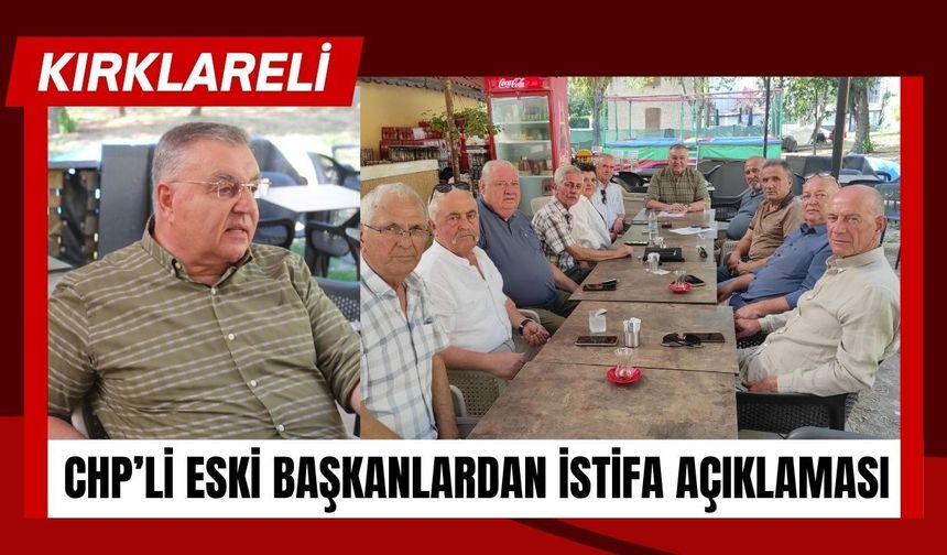KIRKLARELİ; CHP’li Eski Başkanlardan İstifa Açıklaması