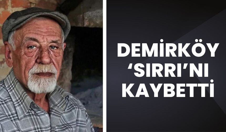 Demirköy ‘Sırrı’nı Kaybetti