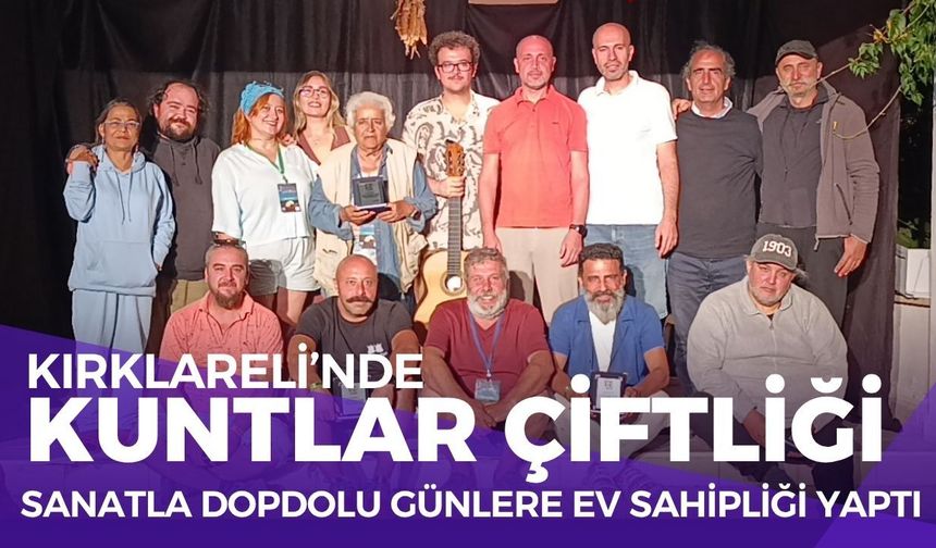 Kırklareli’nde Kuntlar Çiftliği, Sanatla Dopdolu Günlere Ev Sahipliği Yaptı