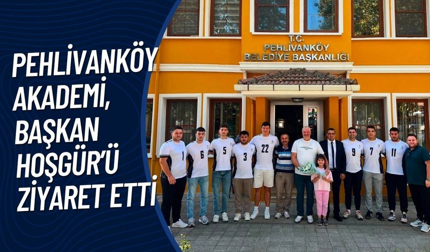 Pehlivanköy Akademi, Başkan Hoşgür’ü Ziyaret Etti
