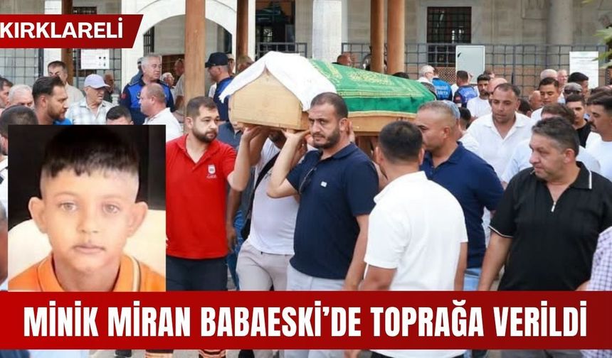 Minik Miran Babaeski’de Toprağa Verildi