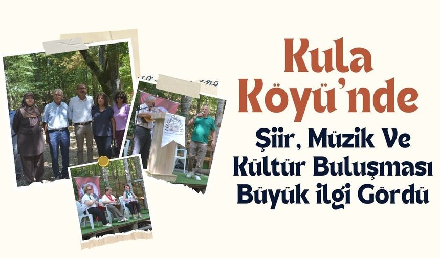 Kula Köyü’nde Şiir, Müzik Ve Kültür Buluşması Büyük İlgi Gördü