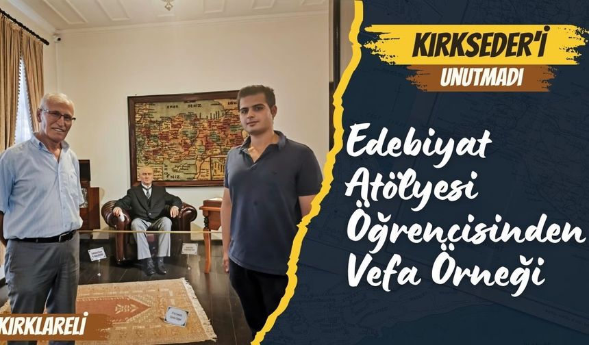 KIRKSEDER’İ UNUTMADI; Edebiyat Atölyesi Öğrencisinden Vefa Örneği