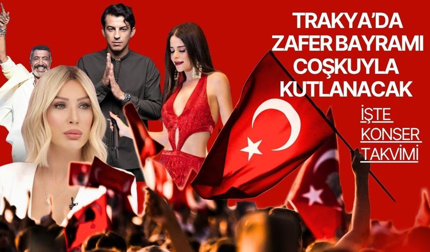 Trakya’da Zafer Bayramı Coşkuyla Kutlanacak: İşte Konser Takvimi