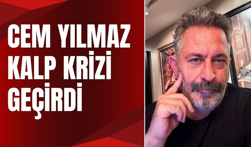 Cem Yılmaz Kalp Krizi Geçirdi