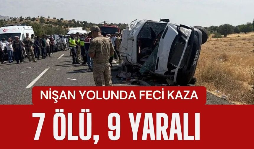 NİŞAN YOLUNDA FECİ KAZA; 7 Ölü, 9 Yaralı