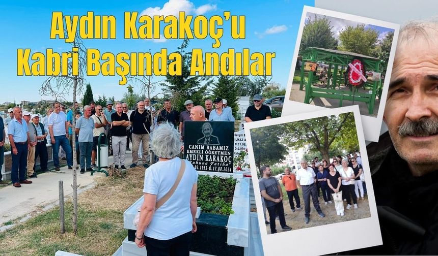 KIRKLARELİ; Aydın Karakoç’u Kabri Başında Andılar