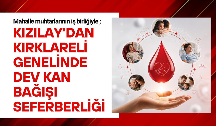 KIZILAY’DAN KIRKLARELİ GENELİNDE DEV KAN BAĞIŞI SEFERBERLİĞİ