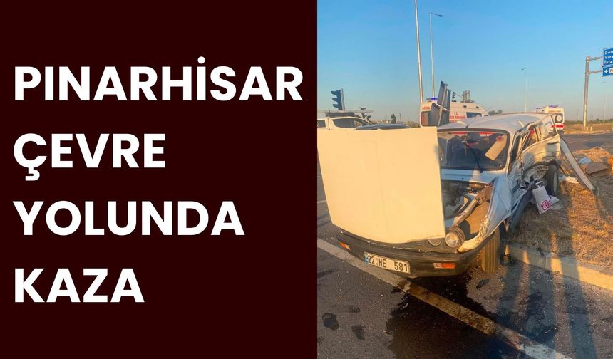 Pınarhisar Çevre Yolunda Kaza