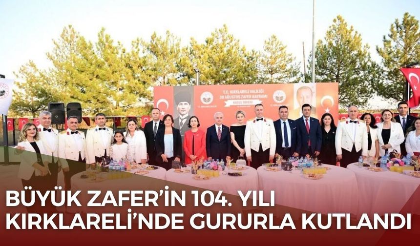 Büyük Zafer’in 104. Yılı Kırklareli’nde Gururla Kutlandı