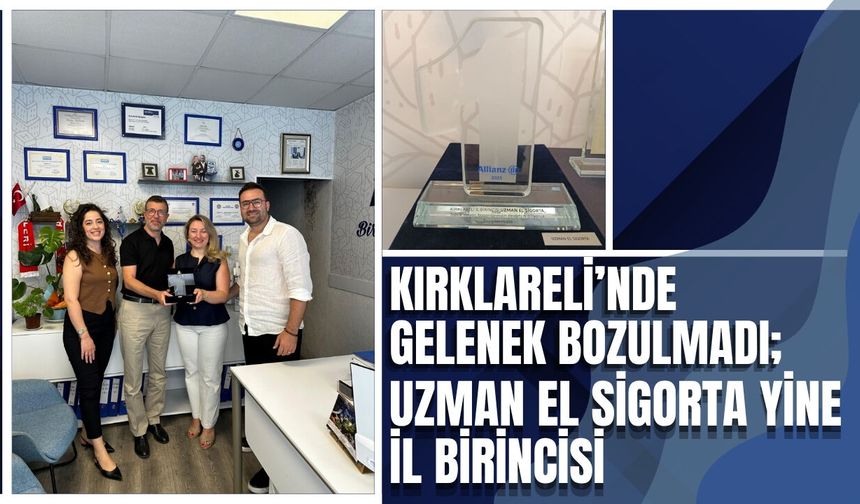 Kırklareli’nde Gelenek Bozulmadı; Uzman El Sigorta Yine İl Birincisi