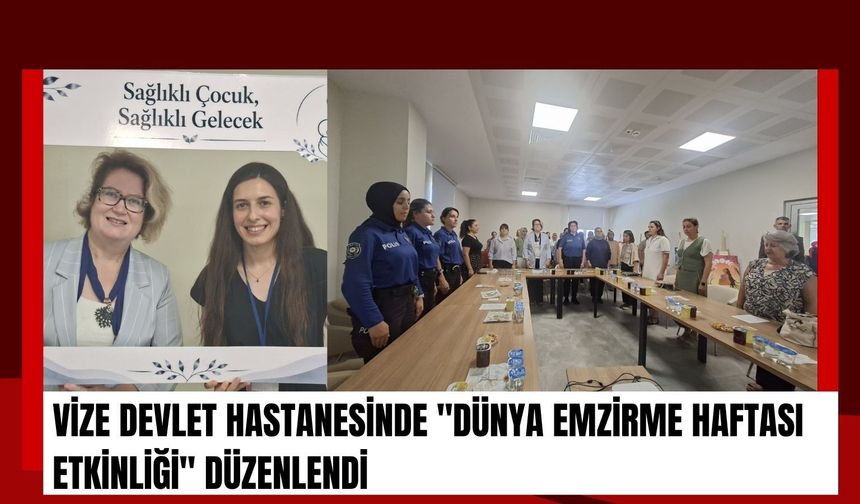 VİZE DEVLET HASTANESİNDE "DÜNYA EMZİRME HAFTASI ETKİNLİĞİ" DÜZENLENDİ