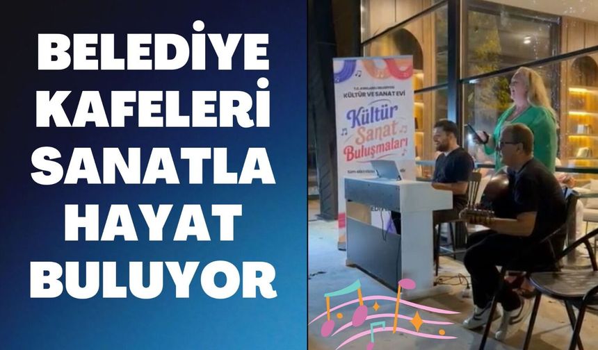 Belediye Kafeleri Sanatla Hayat Buluyor