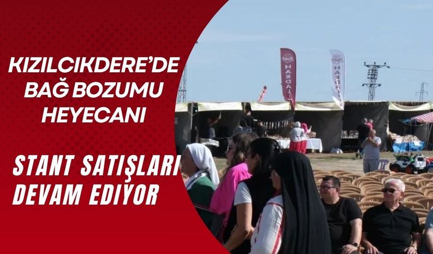 Kızılcıkdere’de Bağ Bozumu Heyecanı: Stant Satışları Devam Ediyor
