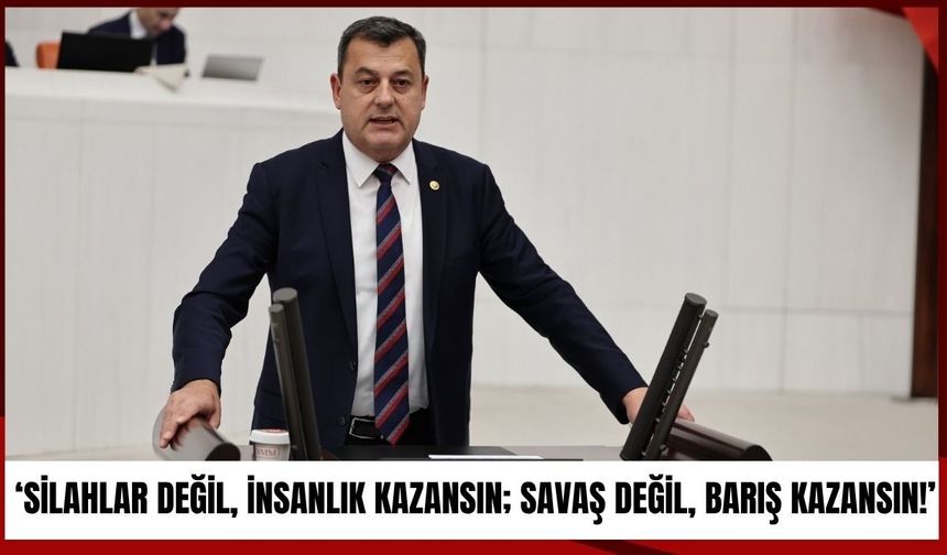 ‘Silahlar Değil, İnsanlık Kazansın; Savaş Değil, Barış Kazansın!’