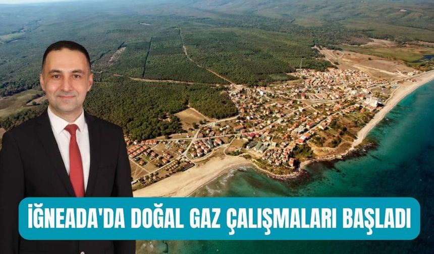 İğneada'da Doğal Gaz Çalışmaları Başladı