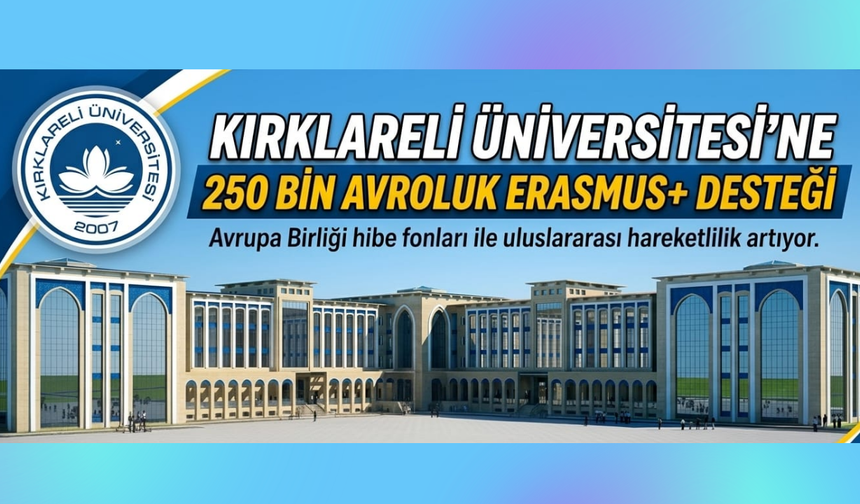 Kırklareli Üniversitesi’ne 250 Bin Avroluk Erasmus+ Desteği