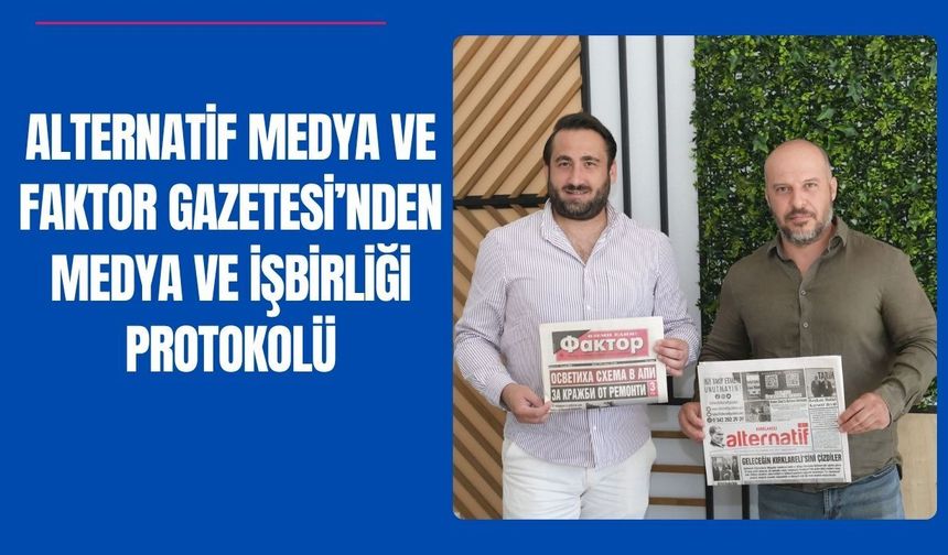 Alternatif Medya ve Faktor Gazetesi’nden Medya ve İşbirliği Protokolü
