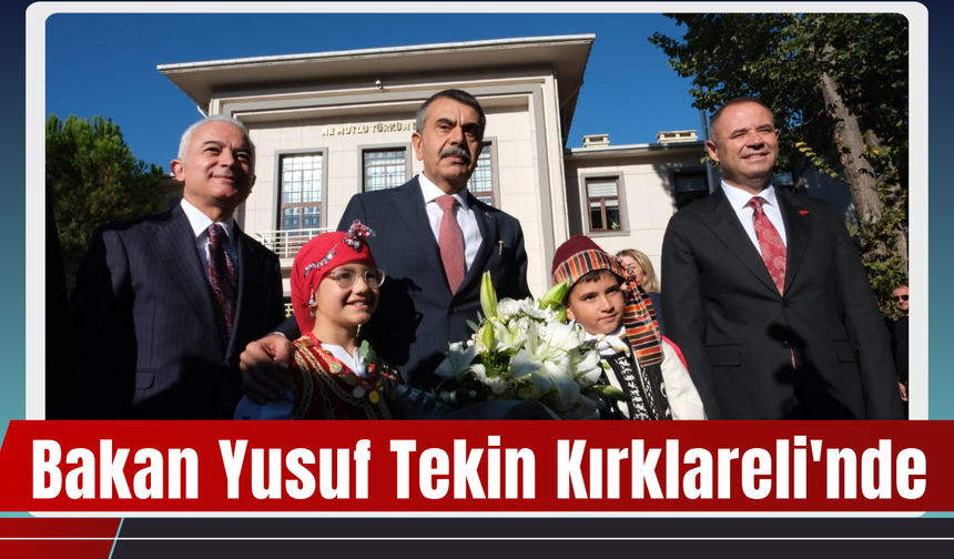 Bakan Yusuf Tekin Kırklareli'nde