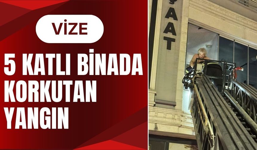 VİZE; 5 Katlı Binada Korkutan Yangın
