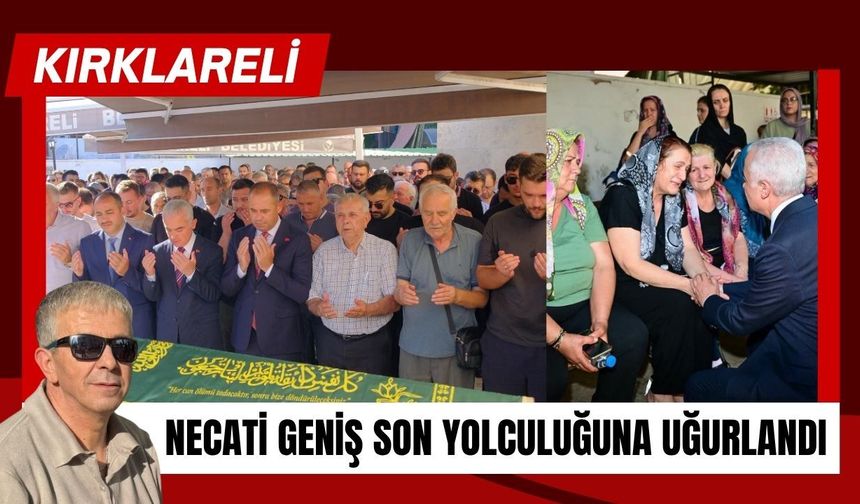 Necati Geniş Kırklareli’nde Son Yolculuğuna Uğurlandı