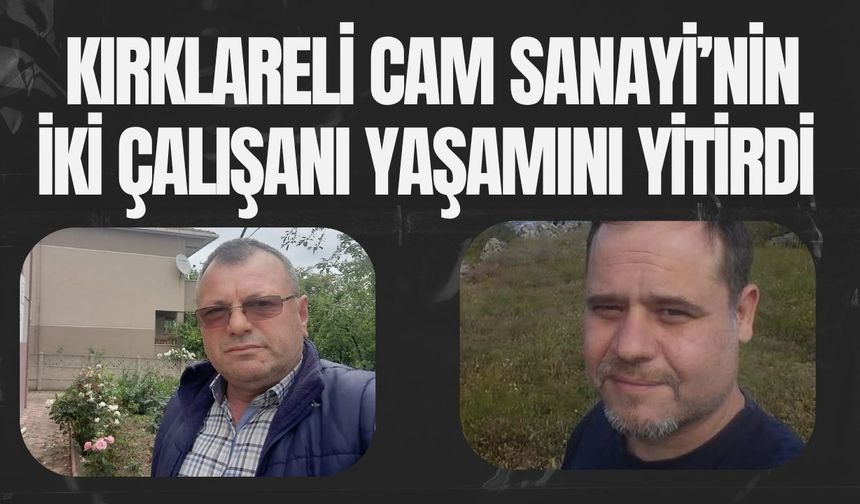 Kırklareli Cam Sanayi’nin İki Çalışanı Yaşamını Yitirdi