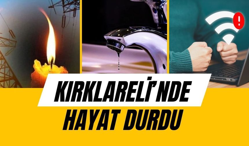 KIRKLARELİ’NDE HAYAT DURDU; Su Kesintisi De Yaşanıyor