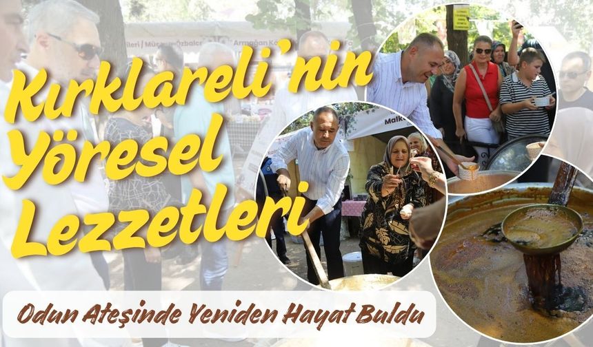 Kırklareli’nin Yöresel Lezzetleri Odun Ateşinde Yeniden Hayat Buldu