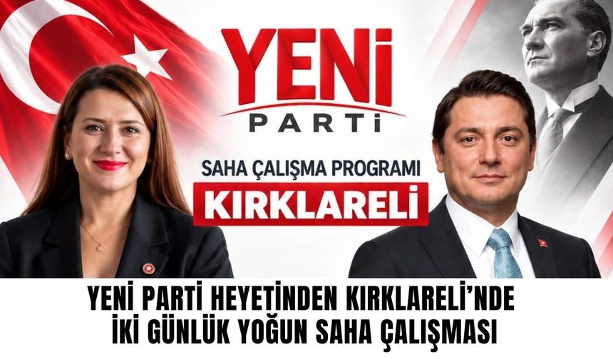 Yeni Parti Heyetinden Kırklareli’nde İki Günlük Yoğun Saha Çalışması