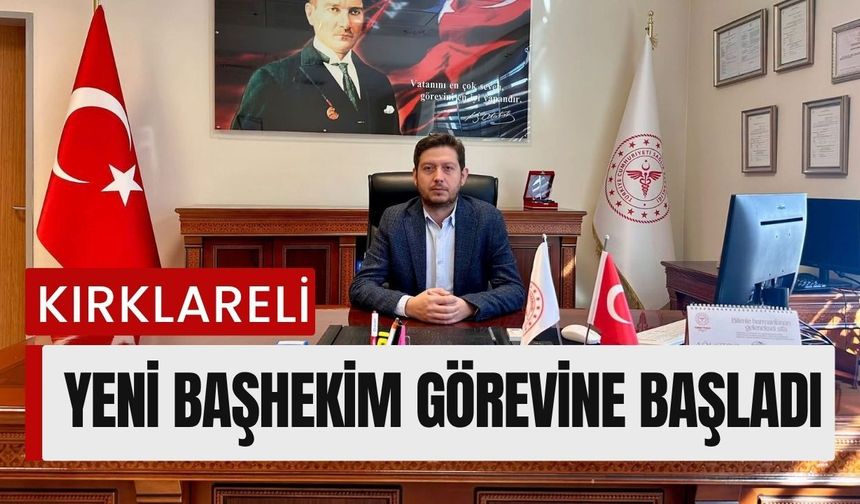 Kırklareli’nin Yeni Başhekimi Görevine Başladı