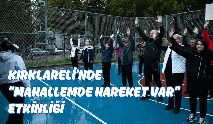 Kırklareli’nde “Mahallemde Hareket Var” Etkinliği