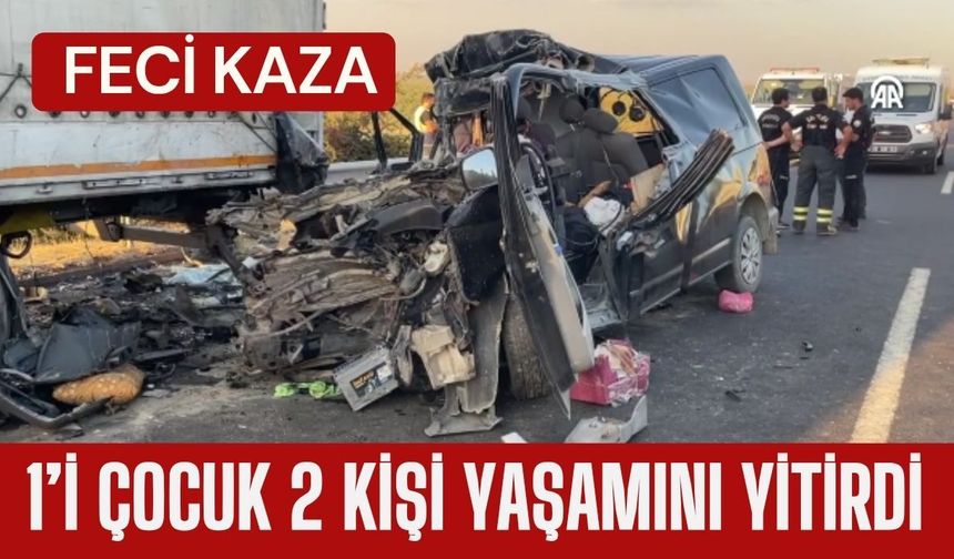 FECİ KAZA; 1’i Çocuk 2 Kişi Yaşamını Yitirdi