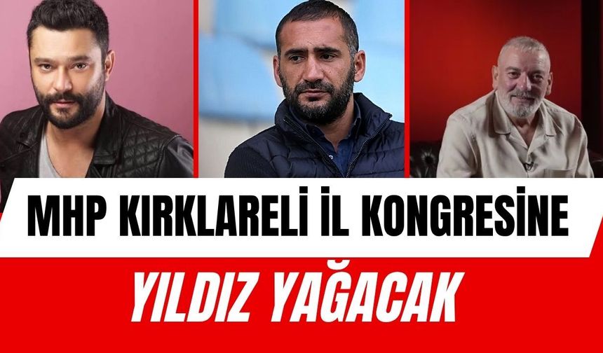 MHP Kırklareli İl Kongresine Yıldız Yağacak