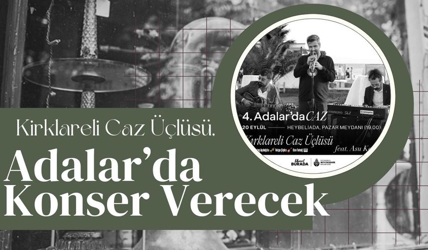 Kırklareli Caz Üçlüsü, Adalar’da Konser Verecek