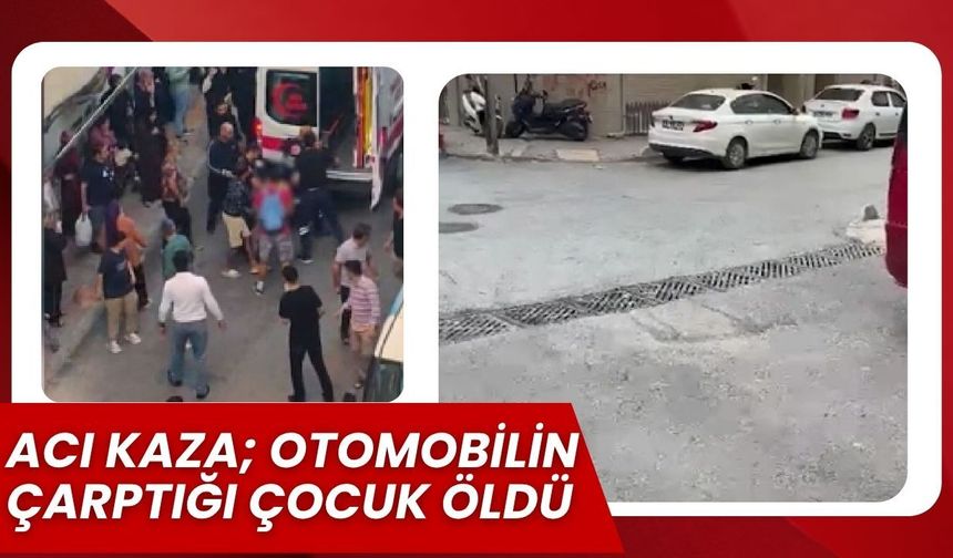 Acı Kaza; Otomobilin Çarptığı Çocuk Öldü