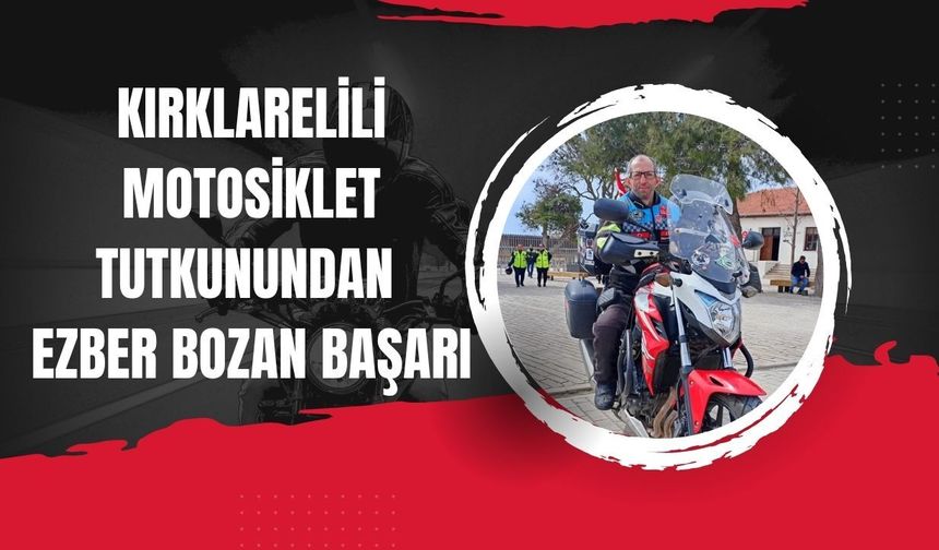 Kırklarelili Motosiklet Tutkunundan Ezber Bozan Başarı