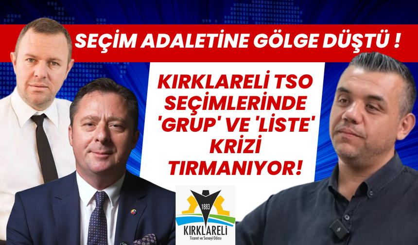 Kırklareli TSO Seçimlerinde 'Grup' ve 'Liste' Krizi Tırmanıyor! Seçim Adaletine Gölge Düştü