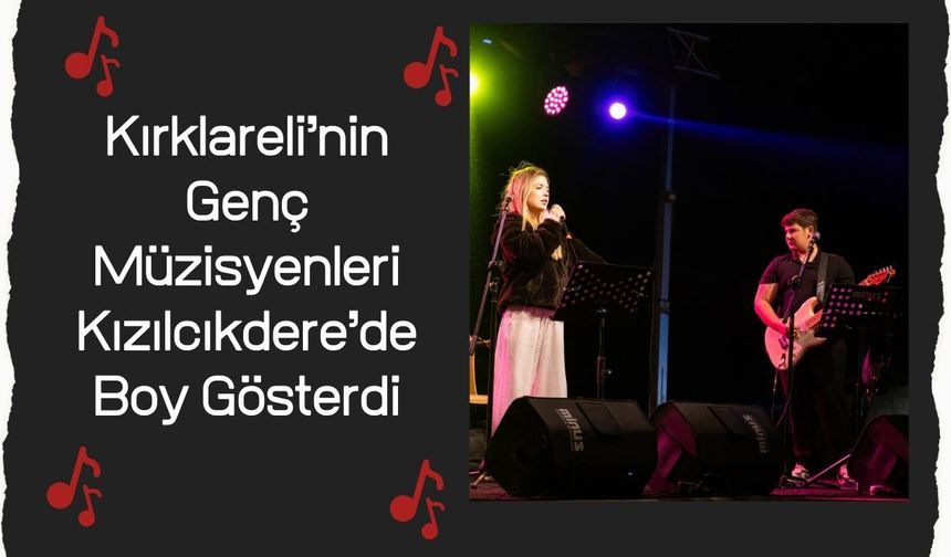 Kırklareli’nin Genç Müzisyenleri Kızılcıkdere’de Boy Gösterdi