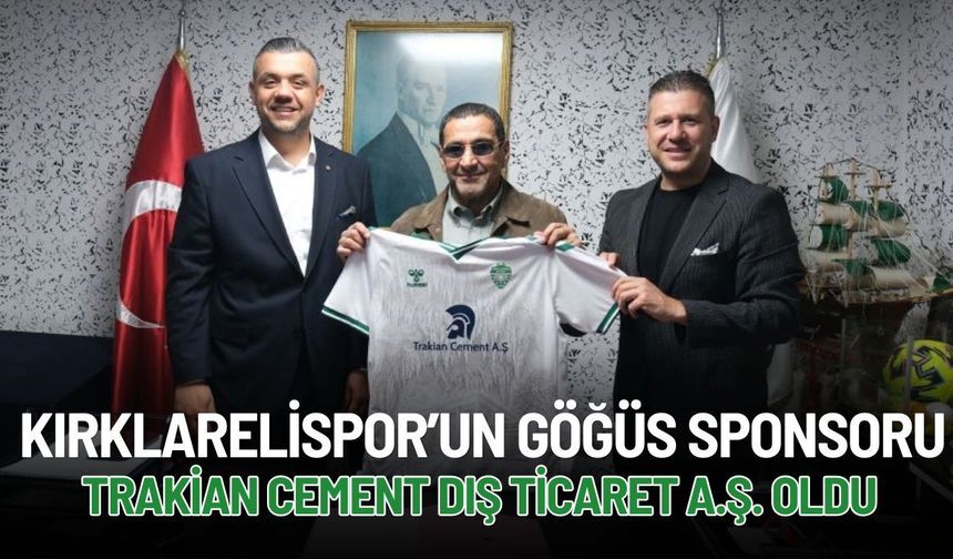 Kırklarelispor’un Göğüs Sponsoru Trakian Cement Dış Ticaret A.Ş. Oldu