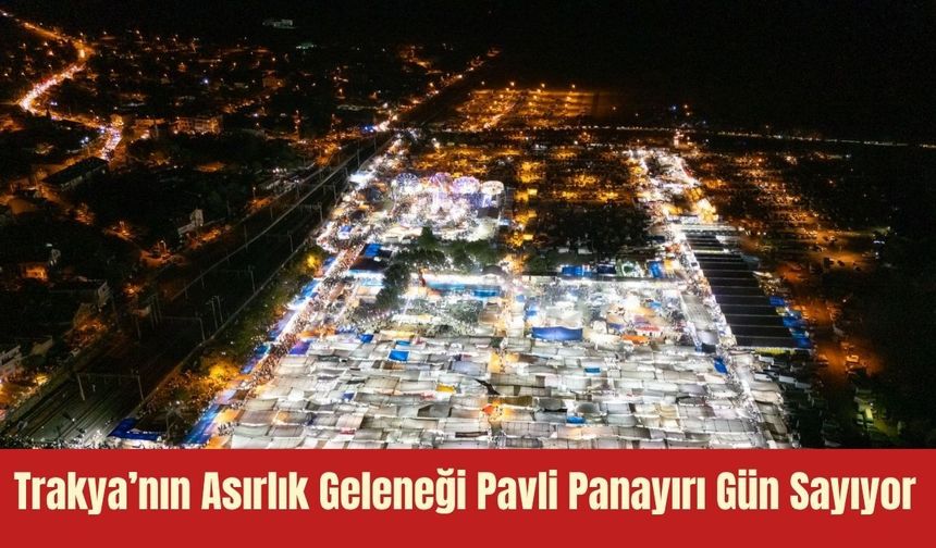 Trakya’nın Asırlık Geleneği Pavli Panayırı Gün Sayıyor