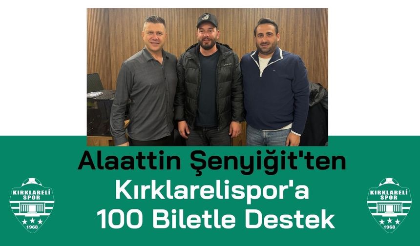 Alaattin Şenyiğit'ten Kırklarelispor'a 100 Biletle Destek