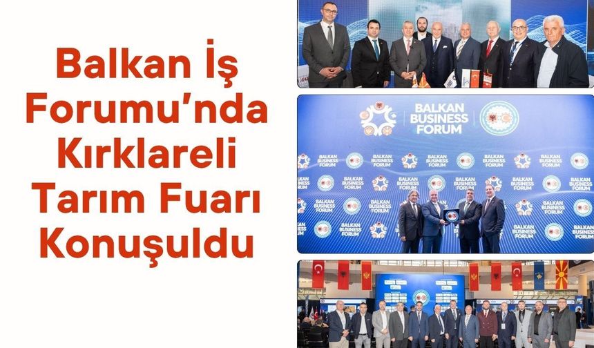 Balkan İş Forumu’nda Kırklareli Tarım Fuarı Konuşuldu