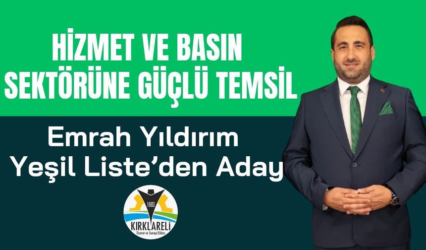 Hizmet ve Basın Sektörüne Güçlü Temsil: Emrah Yıldırım Yeşil Liste’den Aday