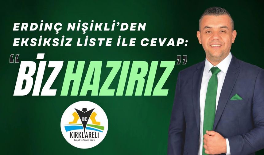 Erdinç Nişikli’den Eksiksiz Liste İle Cevap: “Biz Hazırız”