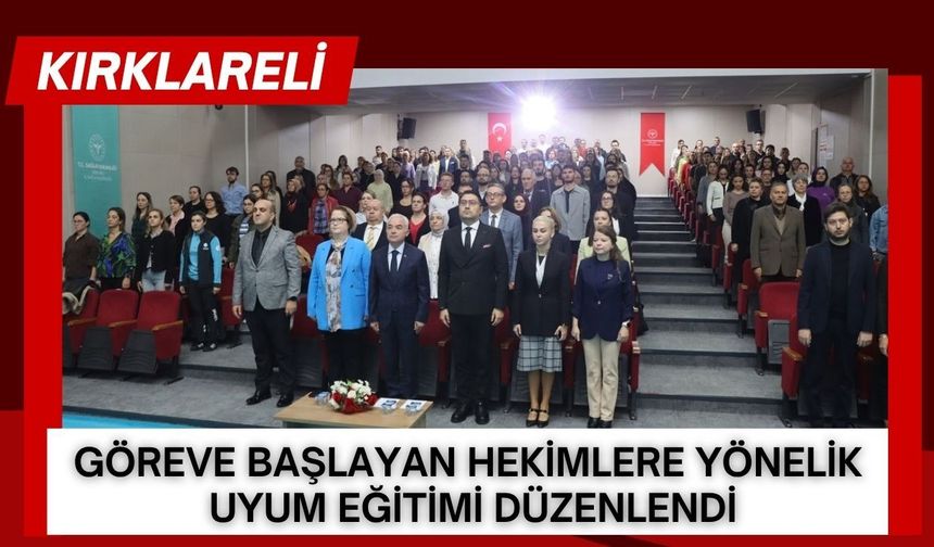 Kırklareli'nde Göreve Başlayan Hekimlere Yönelik Uyum Eğitimi Düzenlendi