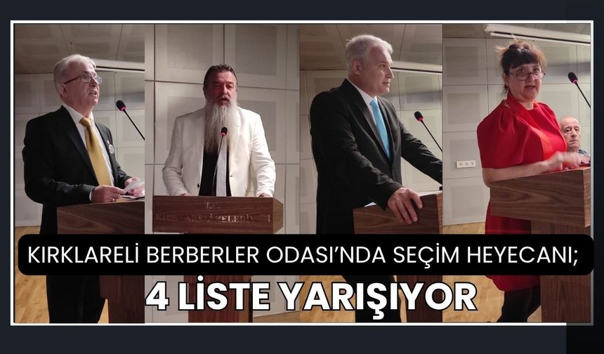 KIRKLARELİ BERBERLER ODASI’NDA SEÇİM HEYECANI; 4 Liste Yarışıyor