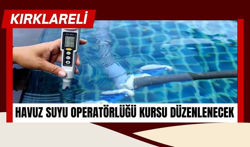 Kırklareli’nde Havuz Suyu Operatörlüğü Kursu Düzenlenecek