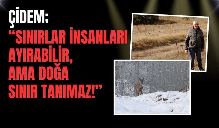Çidem; “Sınırlar İnsanları Ayırabilir, Ama Doğa Sınır Tanımaz!”